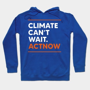 Climate Can't Wait Actnow Hoodie